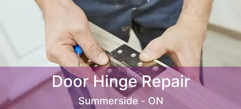  Door Hinge Repair Summerside - ON
