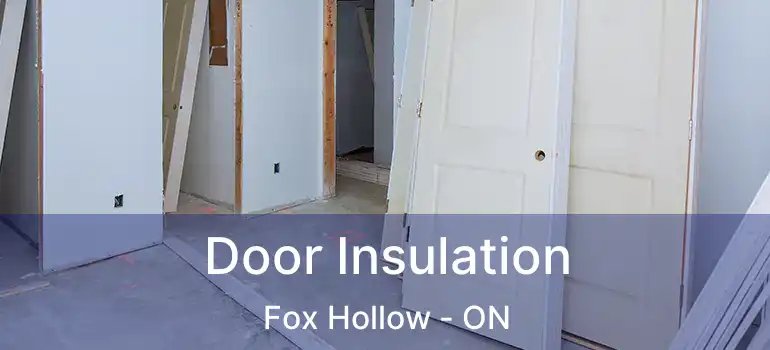  Door Insulation Fox Hollow - ON