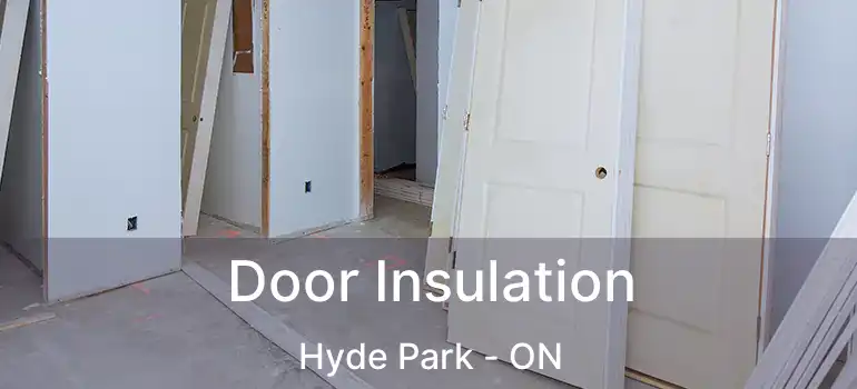  Door Insulation Hyde Park - ON