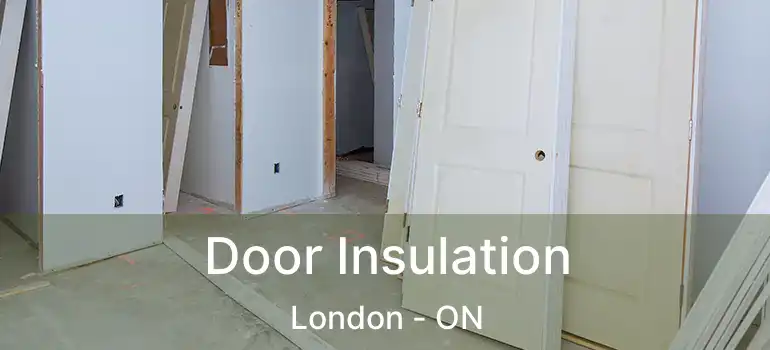  Door Insulation London - ON