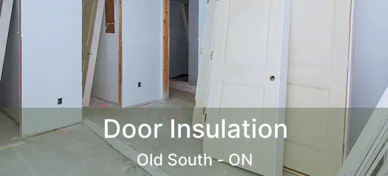  Door Insulation Old South - ON