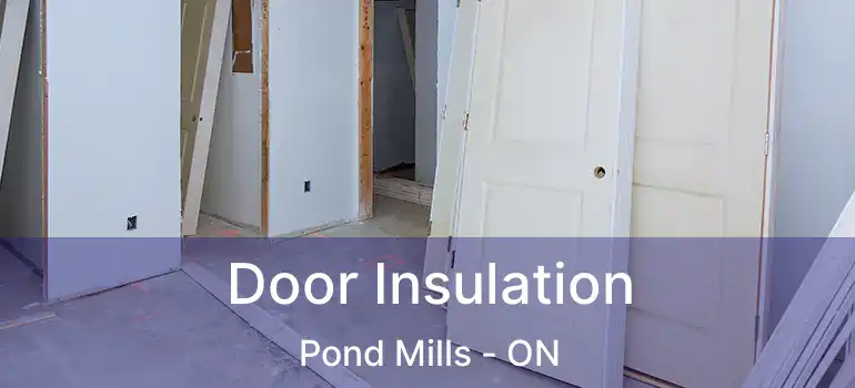  Door Insulation Pond Mills - ON