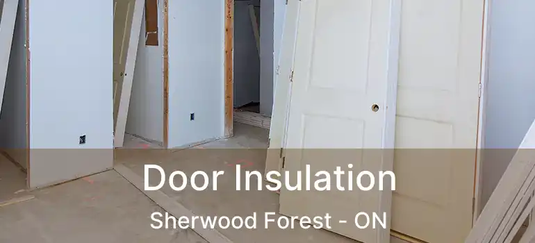  Door Insulation Sherwood Forest - ON