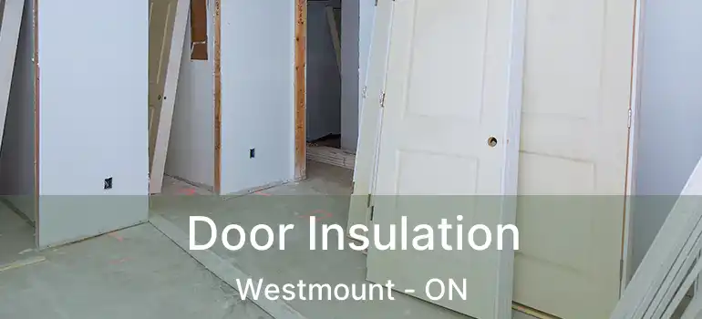  Door Insulation Westmount - ON