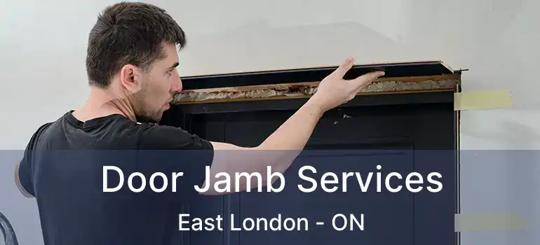  Door Jamb Services East London - ON