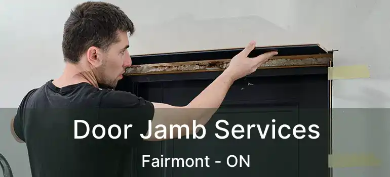  Door Jamb Services Fairmont - ON