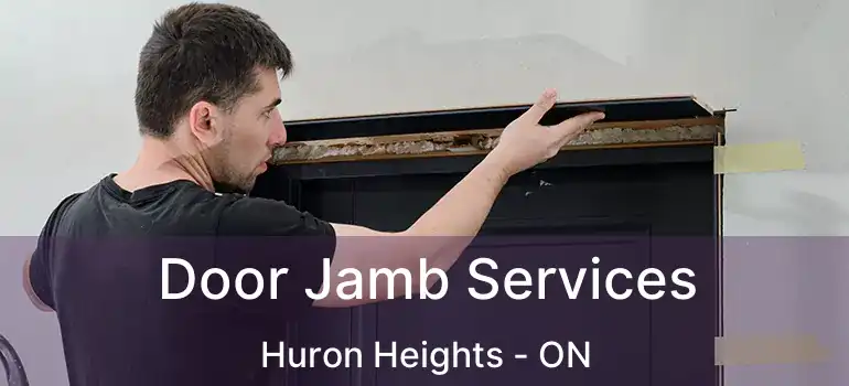  Door Jamb Services Huron Heights - ON