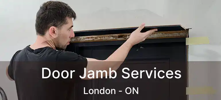  Door Jamb Services London - ON