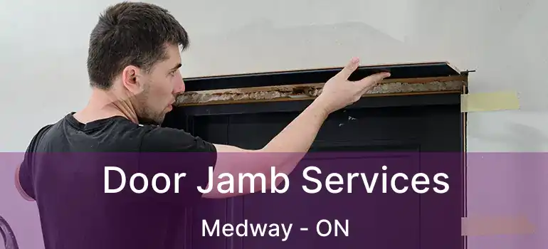  Door Jamb Services Medway - ON