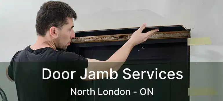  Door Jamb Services North London - ON