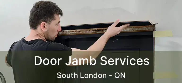  Door Jamb Services South London - ON