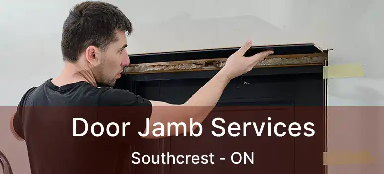  Door Jamb Services Southcrest - ON