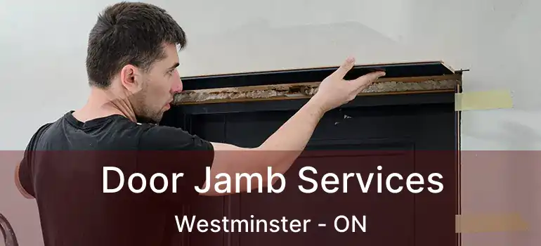  Door Jamb Services Westminster - ON