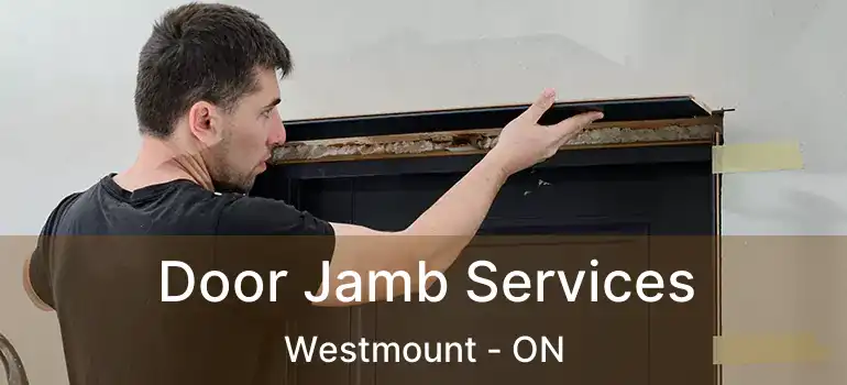  Door Jamb Services Westmount - ON