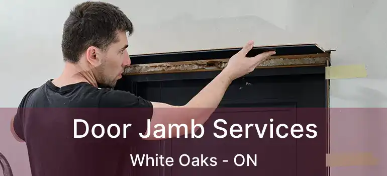 Door Jamb Services White Oaks - ON