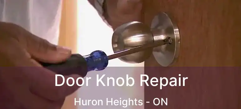  Door Knob Repair Huron Heights - ON