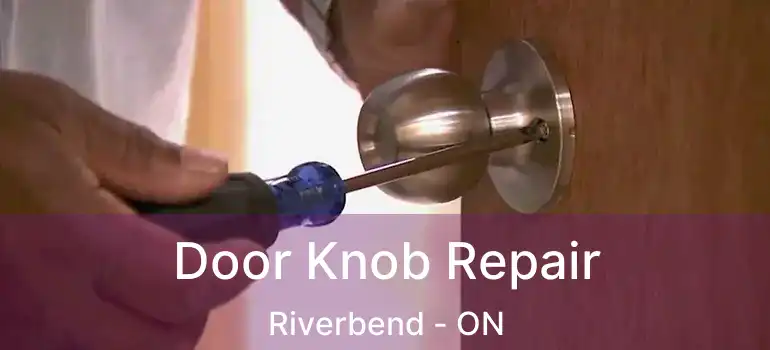  Door Knob Repair Riverbend - ON
