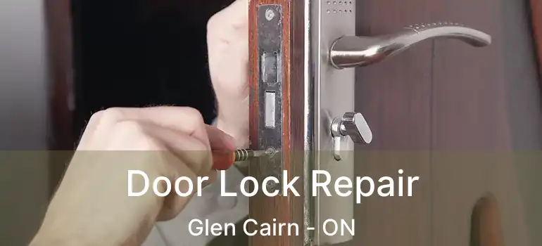  Door Lock Repair Glen Cairn - ON