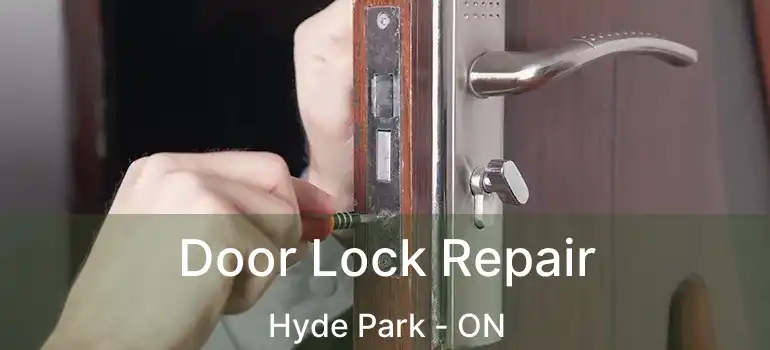  Door Lock Repair Hyde Park - ON