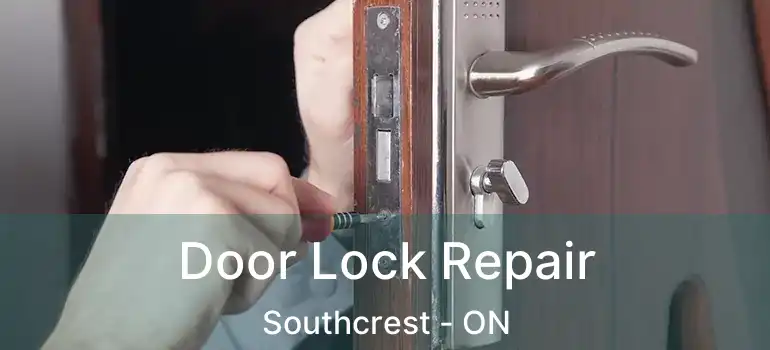  Door Lock Repair Southcrest - ON