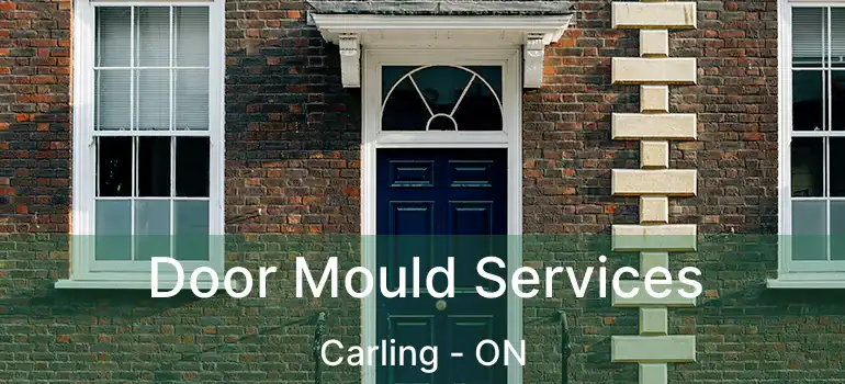  Door Mould Services Carling - ON