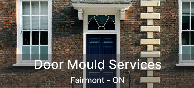  Door Mould Services Fairmont - ON