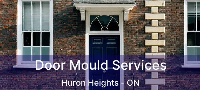  Door Mould Services Huron Heights - ON