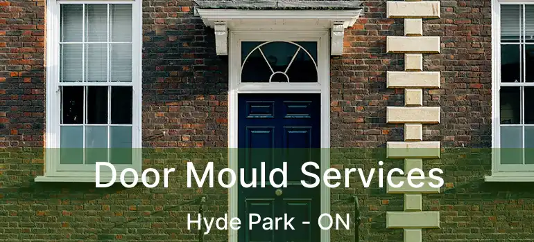  Door Mould Services Hyde Park - ON
