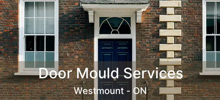  Door Mould Services Westmount - ON