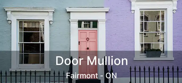  Door Mullion Fairmont - ON