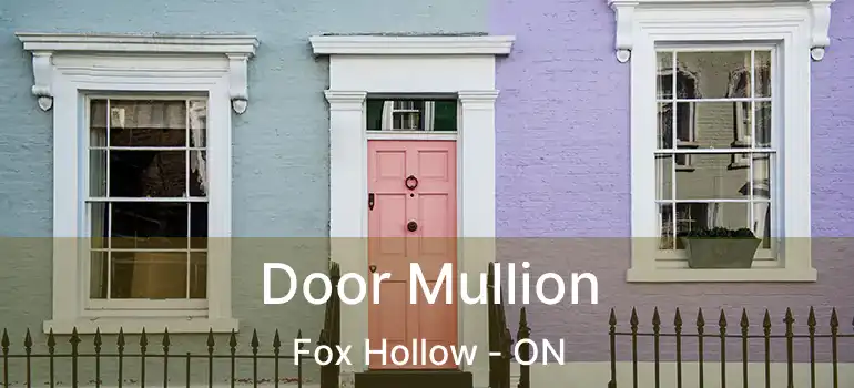  Door Mullion Fox Hollow - ON