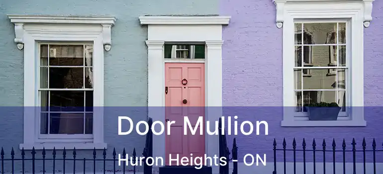  Door Mullion Huron Heights - ON