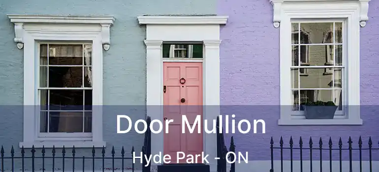  Door Mullion Hyde Park - ON
