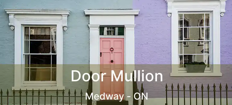  Door Mullion Medway - ON