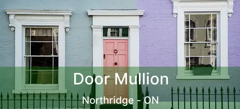  Door Mullion Northridge - ON