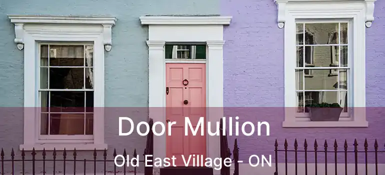 Door Mullion Old East Village - ON