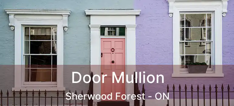  Door Mullion Sherwood Forest - ON