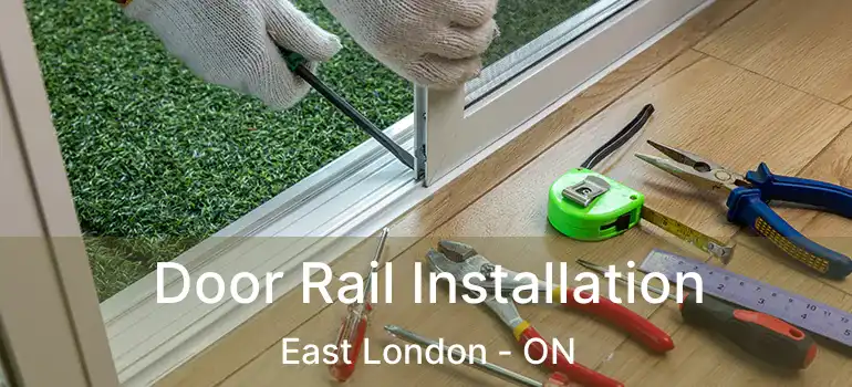  Door Rail Installation East London - ON