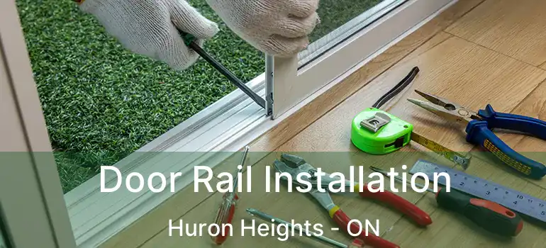  Door Rail Installation Huron Heights - ON