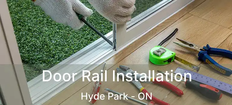  Door Rail Installation Hyde Park - ON