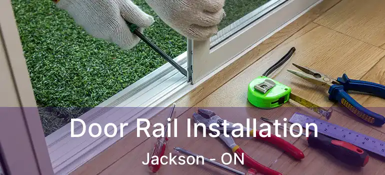  Door Rail Installation Jackson - ON