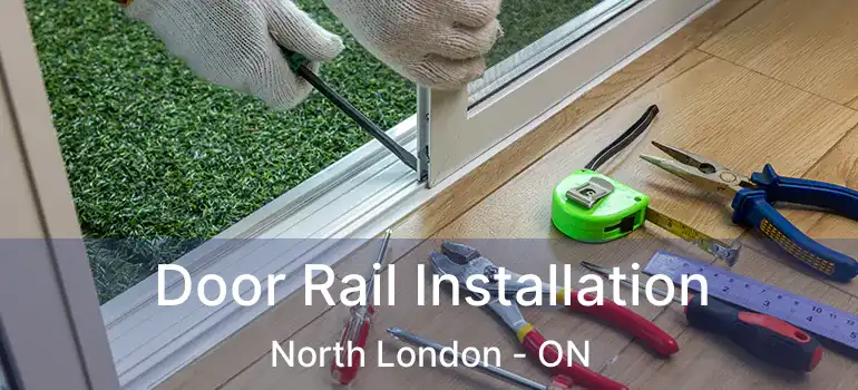  Door Rail Installation North London - ON