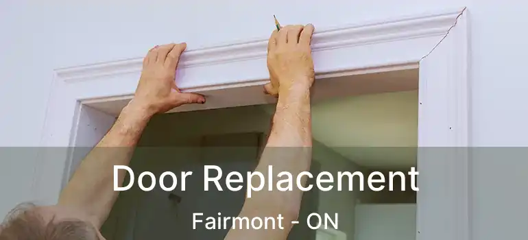  Door Replacement Fairmont - ON