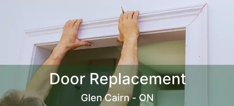  Door Replacement Glen Cairn - ON