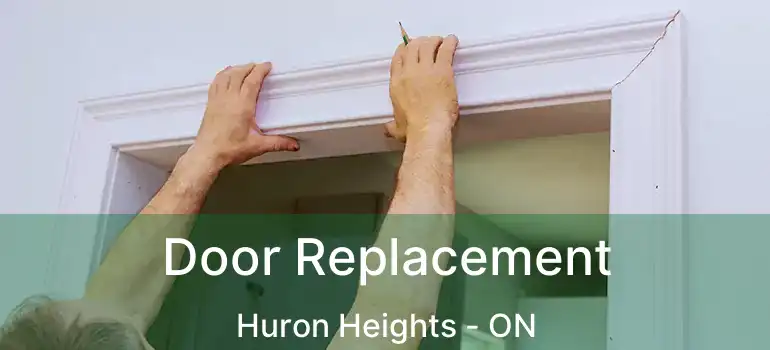  Door Replacement Huron Heights - ON