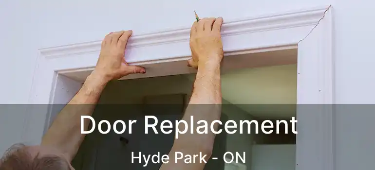  Door Replacement Hyde Park - ON