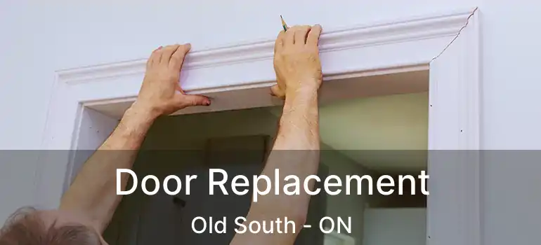  Door Replacement Old South - ON