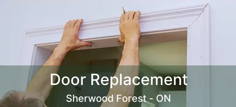  Door Replacement Sherwood Forest - ON