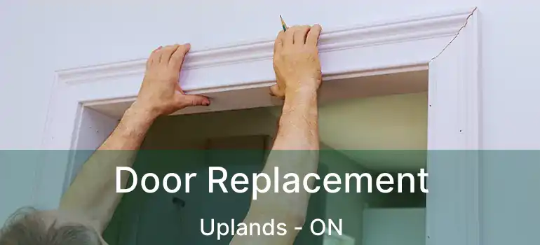  Door Replacement Uplands - ON