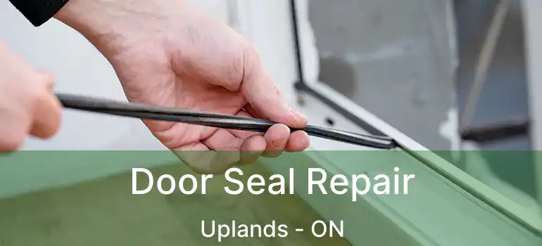  Door Seal Repair Uplands - ON